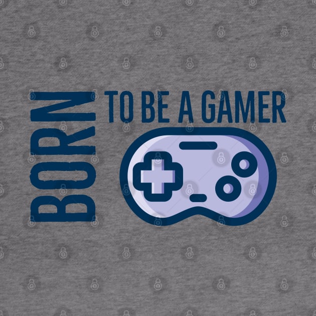 Born To Be A Gamer by vcent